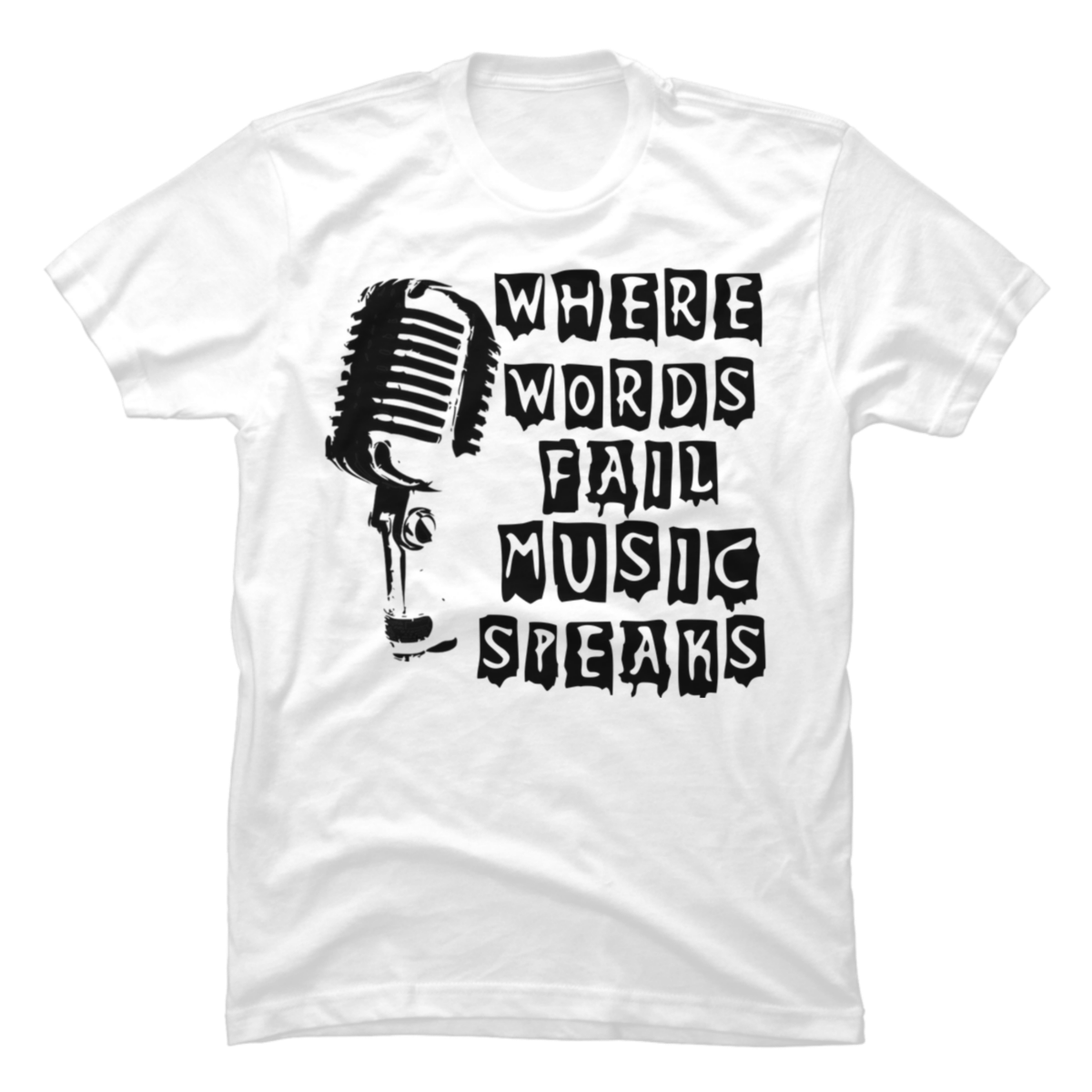 where words fail music speaks shirt where words fail music speaks shirt